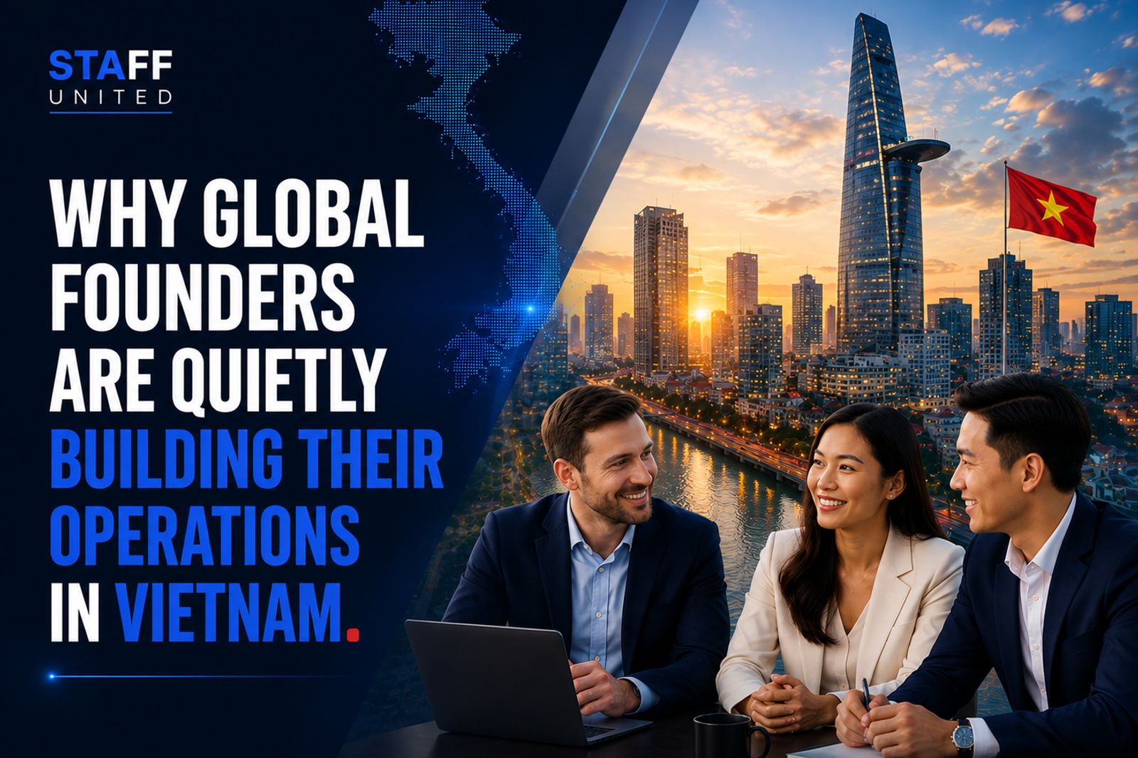 Why Global Founders Are Quietly Building Their Operations in Vietnam