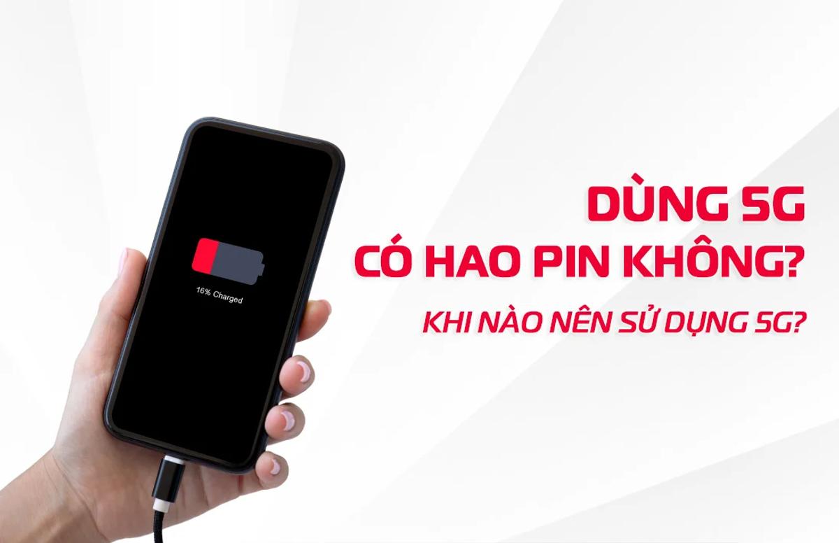 Dùng 5G có tiêu tốn pin nhanh hơn 4G không?