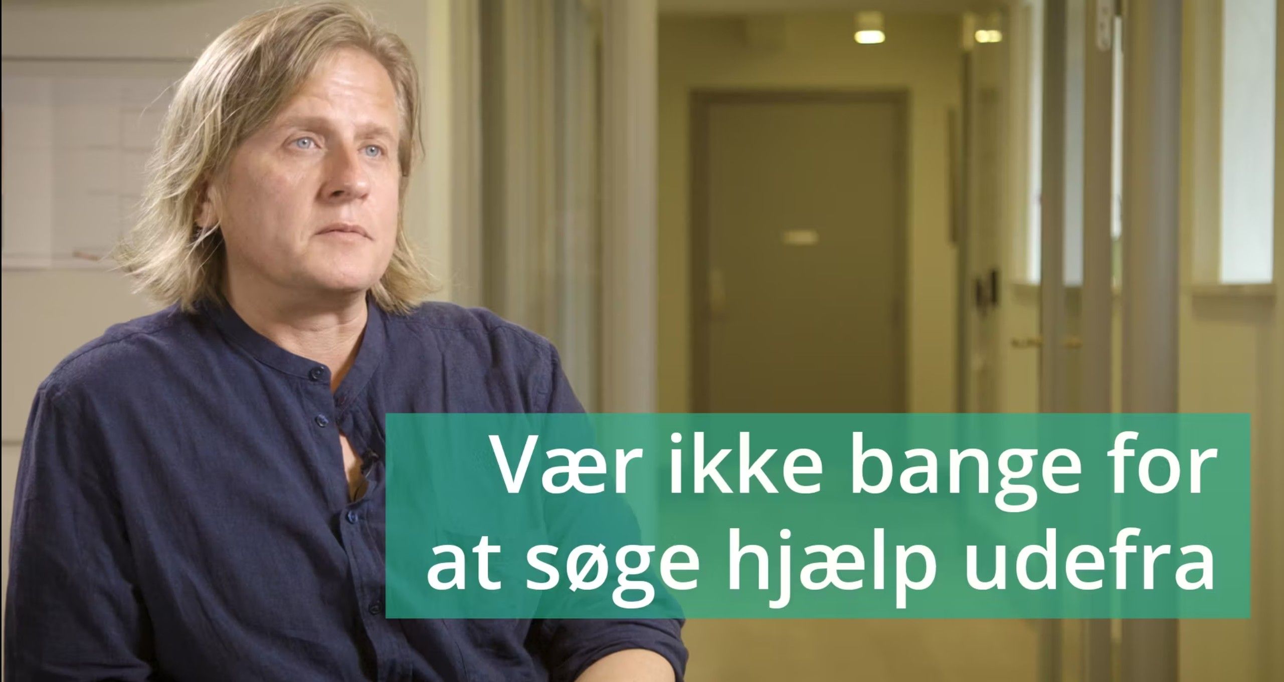 VIDEO 1: Vær ikke bange for at søge hjælp udefra