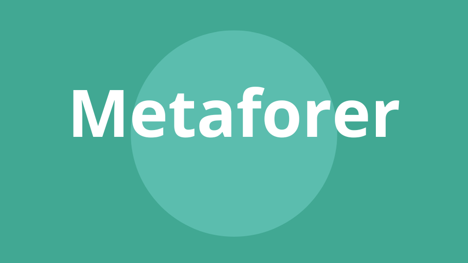 Metaforer – hvilket billeder passer bedst på dig?