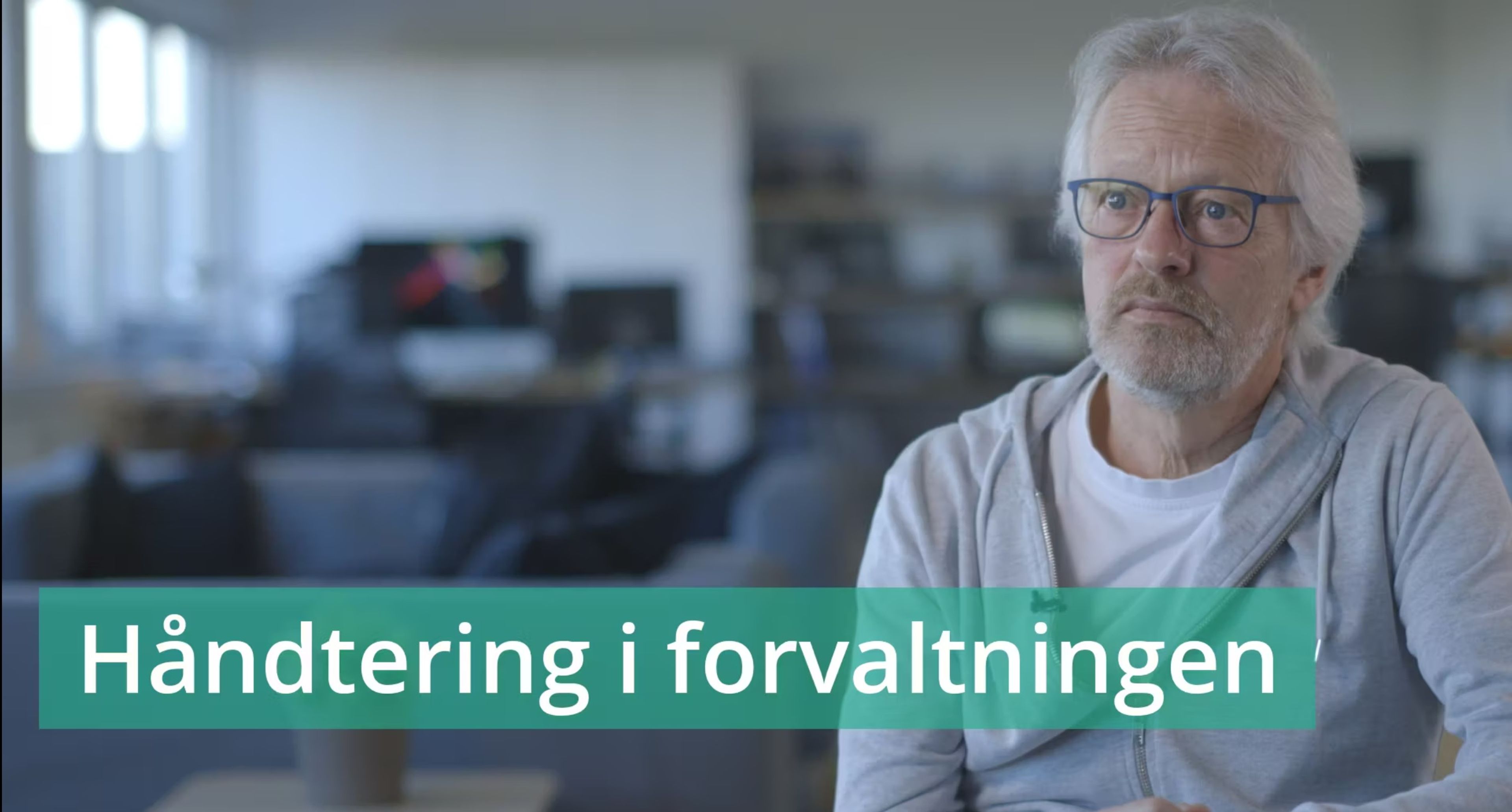 VIDEO 3: Håndtering i forvaltningen