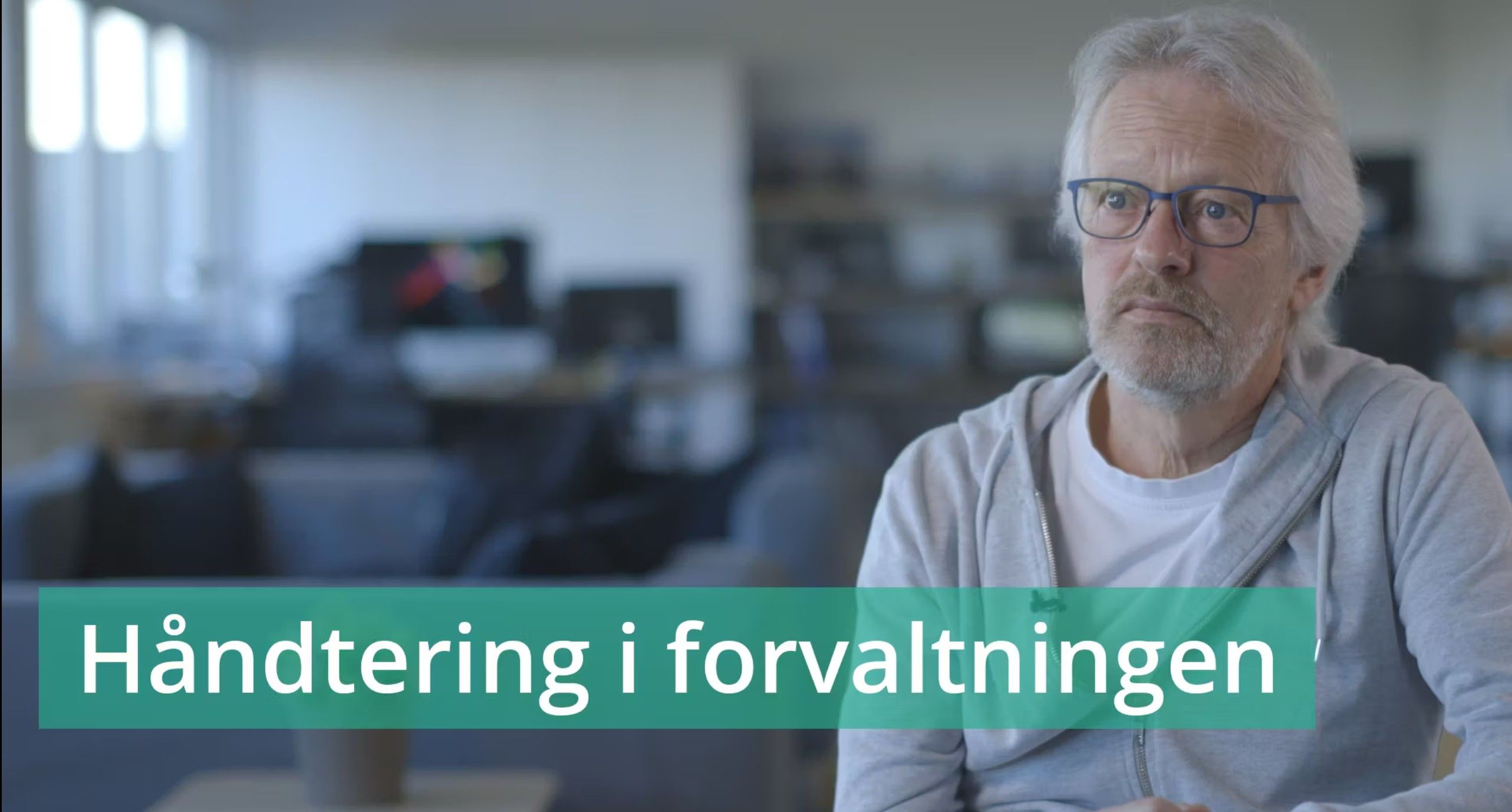 VIDEO 3: Håndtering i forvaltningen