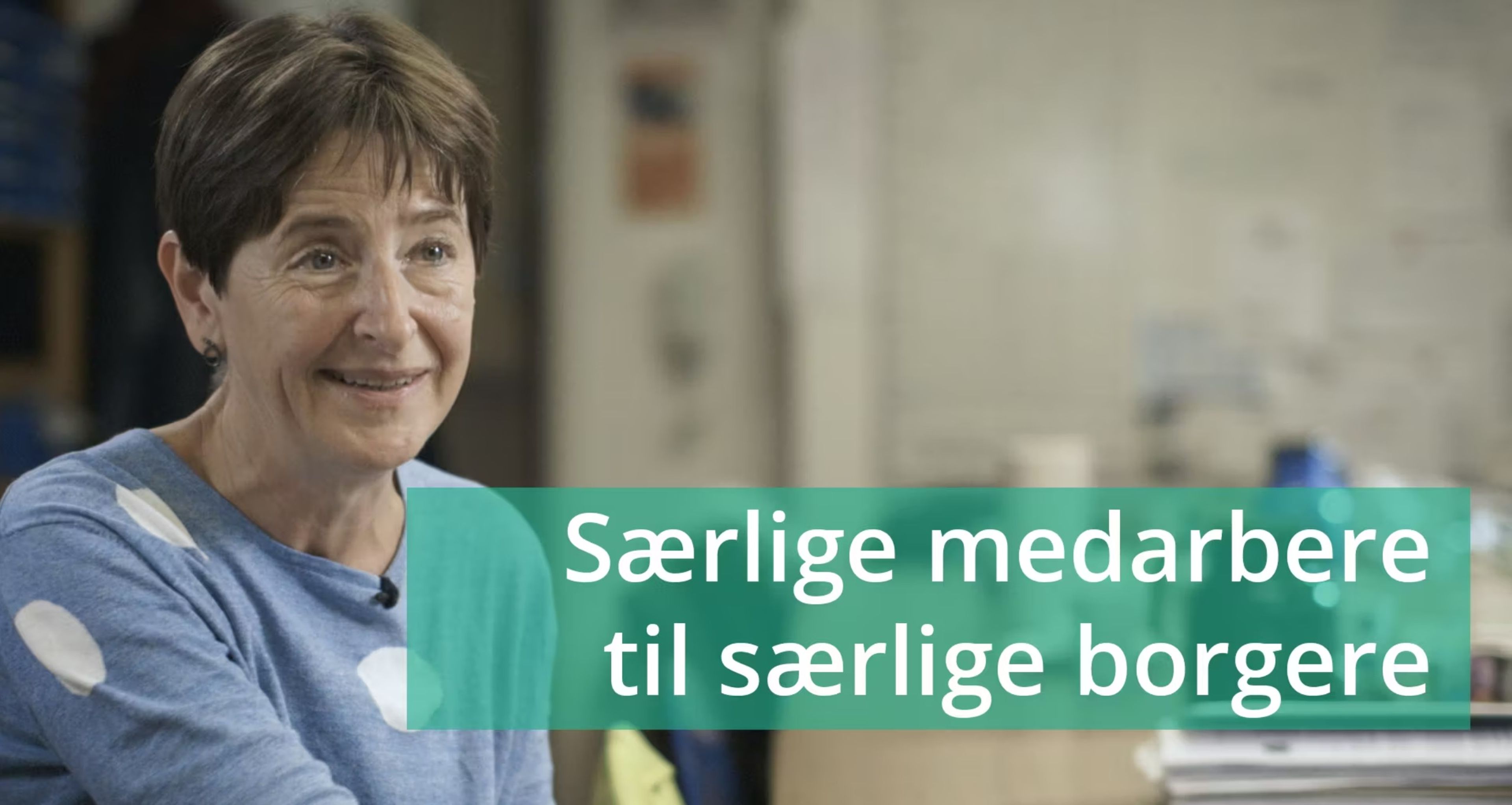 VIDEO 1: Særlige medarbejdere til særlige borgere