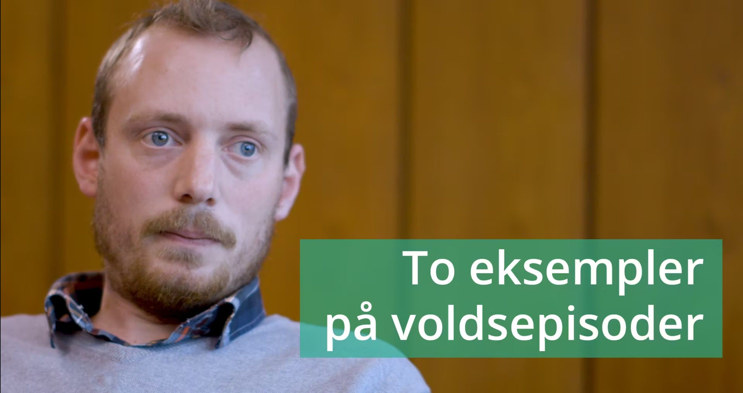 VIDEO 3: To eksempler på voldsepisoder
