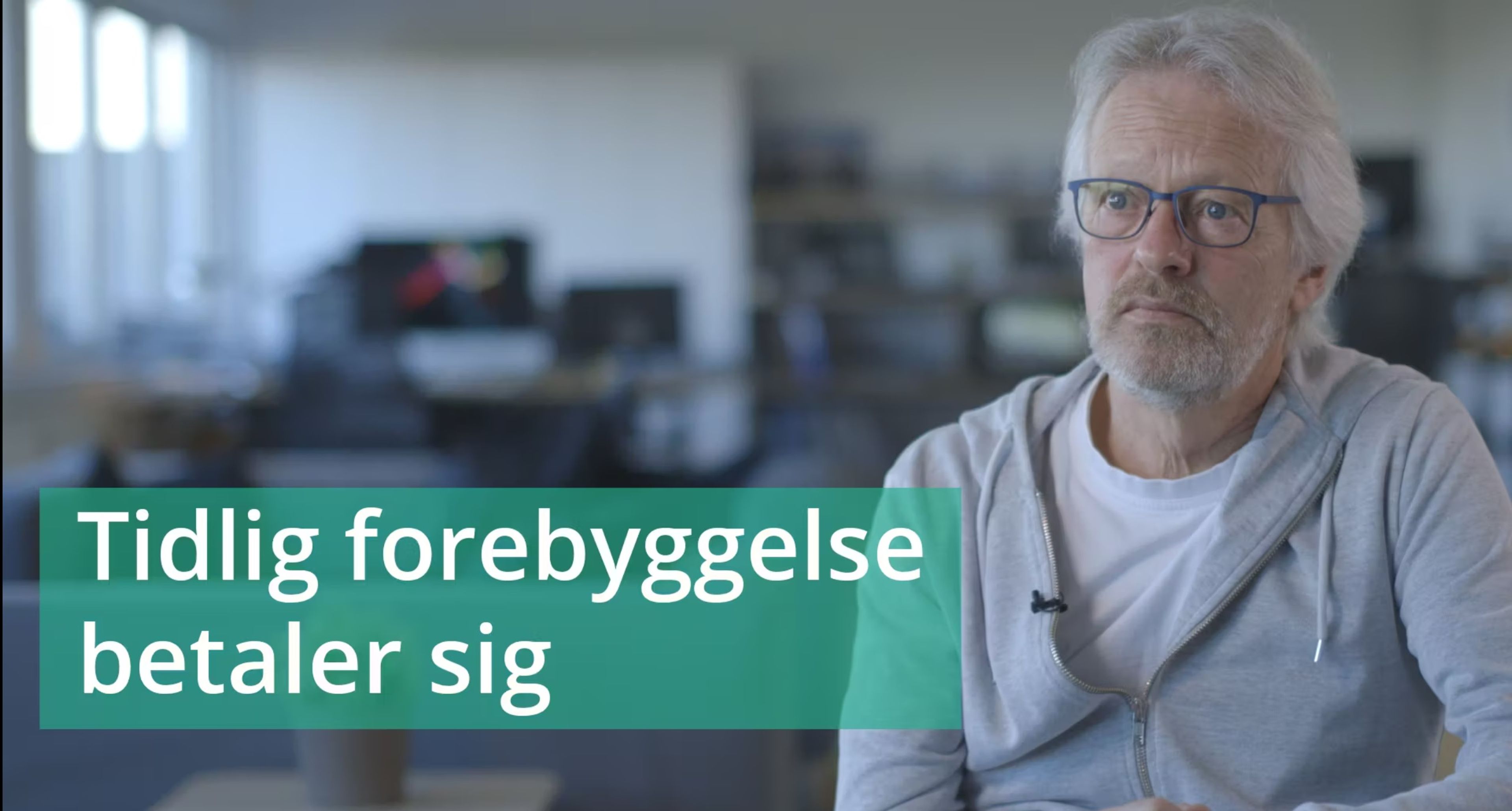 VIDEO 3: Tidlig forebyggelse betaler sig