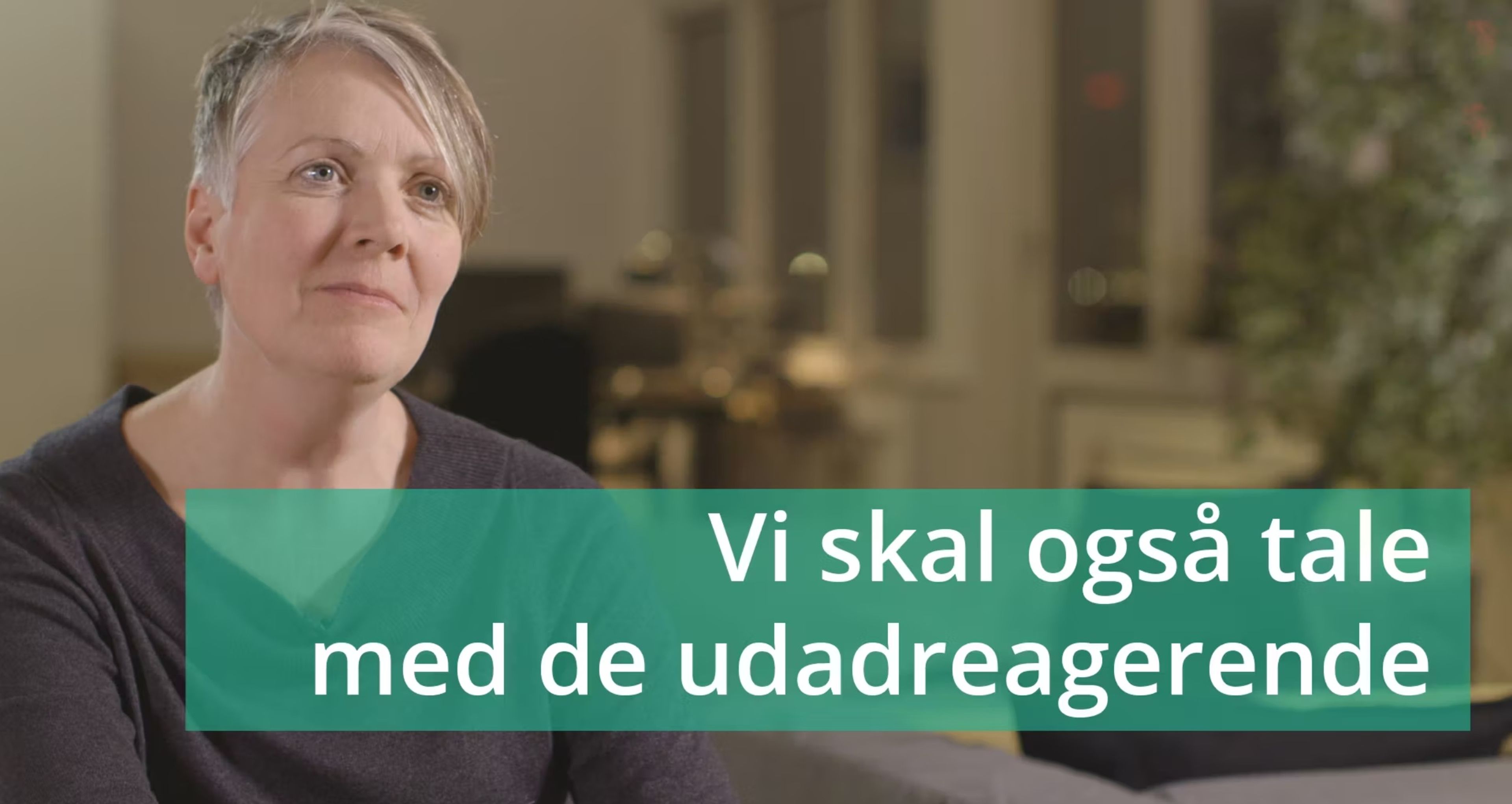 Vi skal også tale med de udadreagerende