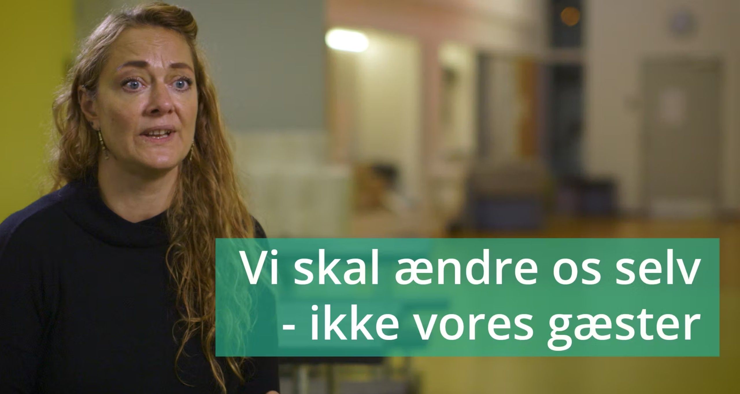 VIDEO 4: Vi skal ændre os selv - ikke vores gæster