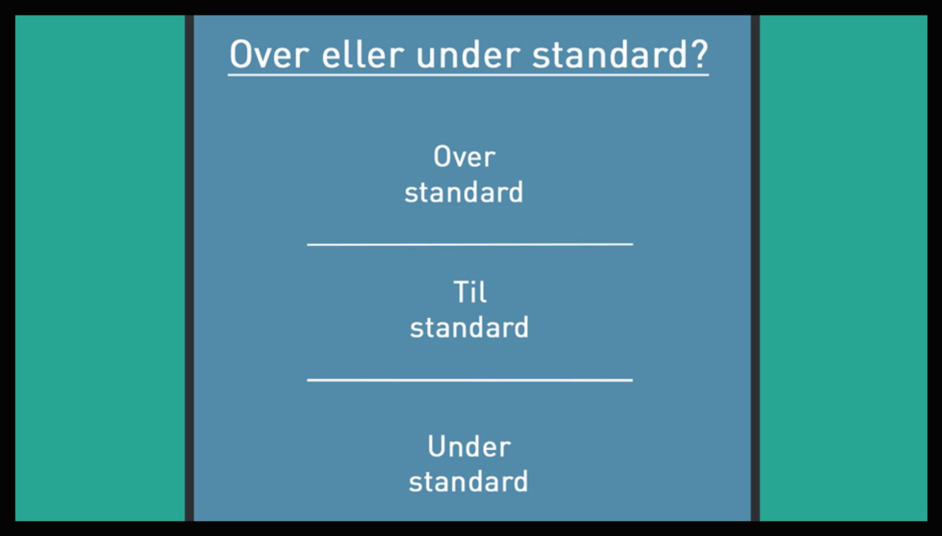 Metode: Over eller under standard?