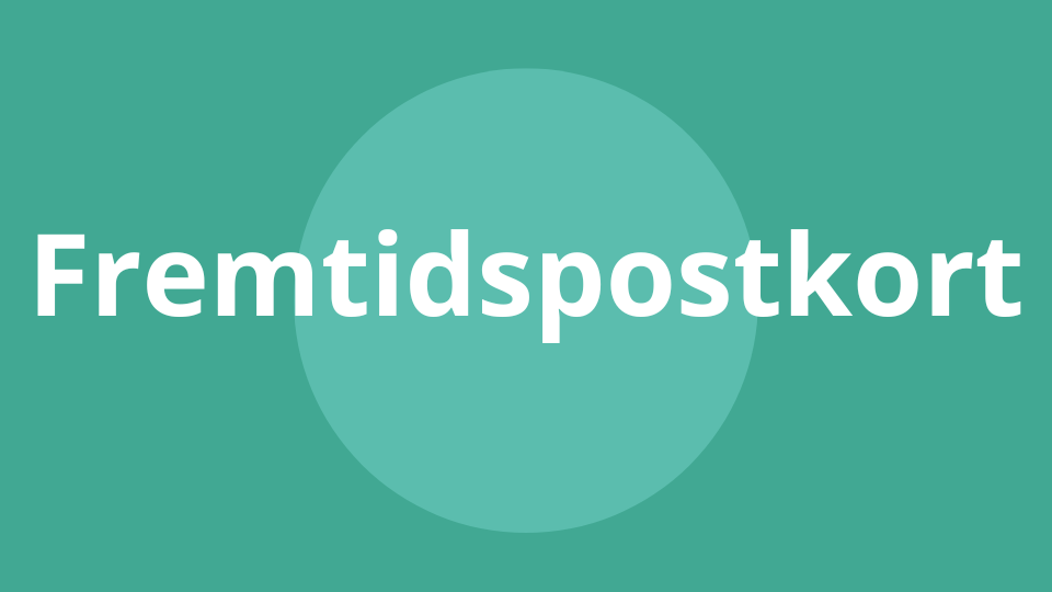 Fremtidspostkort - skab billeder af fremtiden