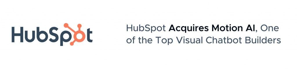 HubSpot company news headline: HubSpot acquires Motion AI, one of the top visual chatbot builders