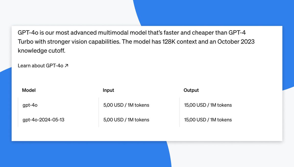 OpenAI's GPT-4o pricing card: GPT-4o is OpenAI's most advanced multimodal model, faster and cheaper than GPT-4 Turbo, with 128K context and an October 2023 knowledge cutoff. Both gpt-4o and gpt-4o-2024-05-13 are priced at 5,00 USD per 1M input tokens and 15,00 USD per 1M output tokens