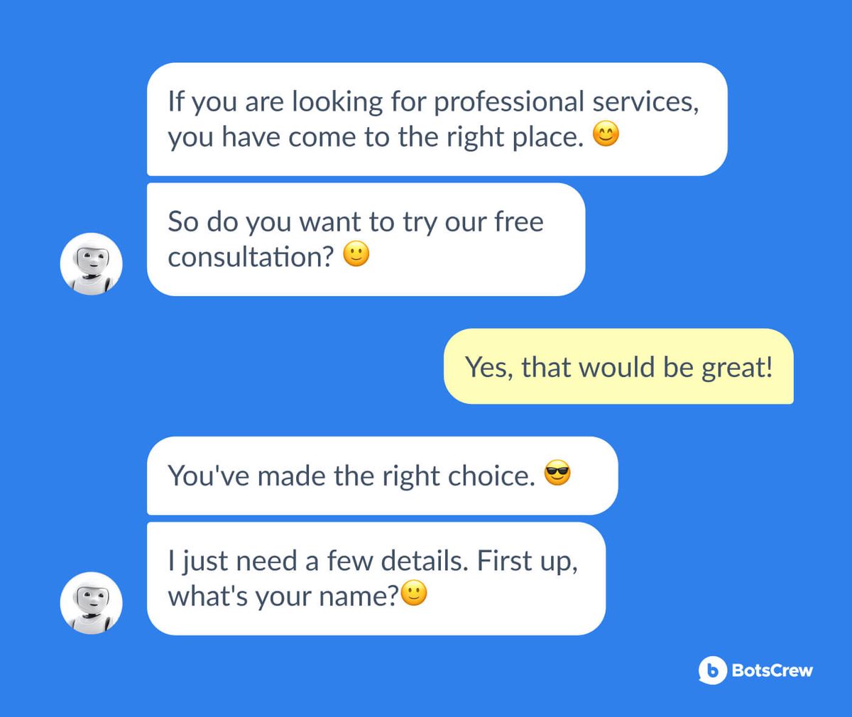 Chat mockup on a blue background: a bot offers a free consultation ("If you are looking for professional services, you have come to the right place."), the visitor replies "Yes, that would be great!", and the bot asks for their name.