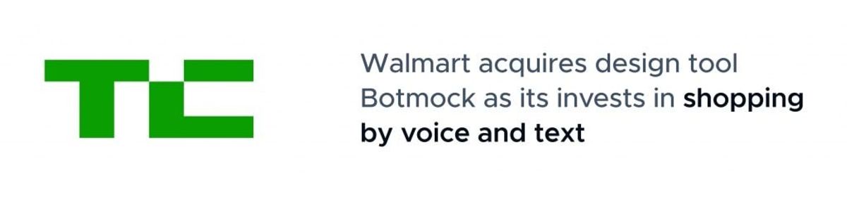 TechCrunch headline: Walmart acquires design tool Botmock as it invests in shopping by voice and text