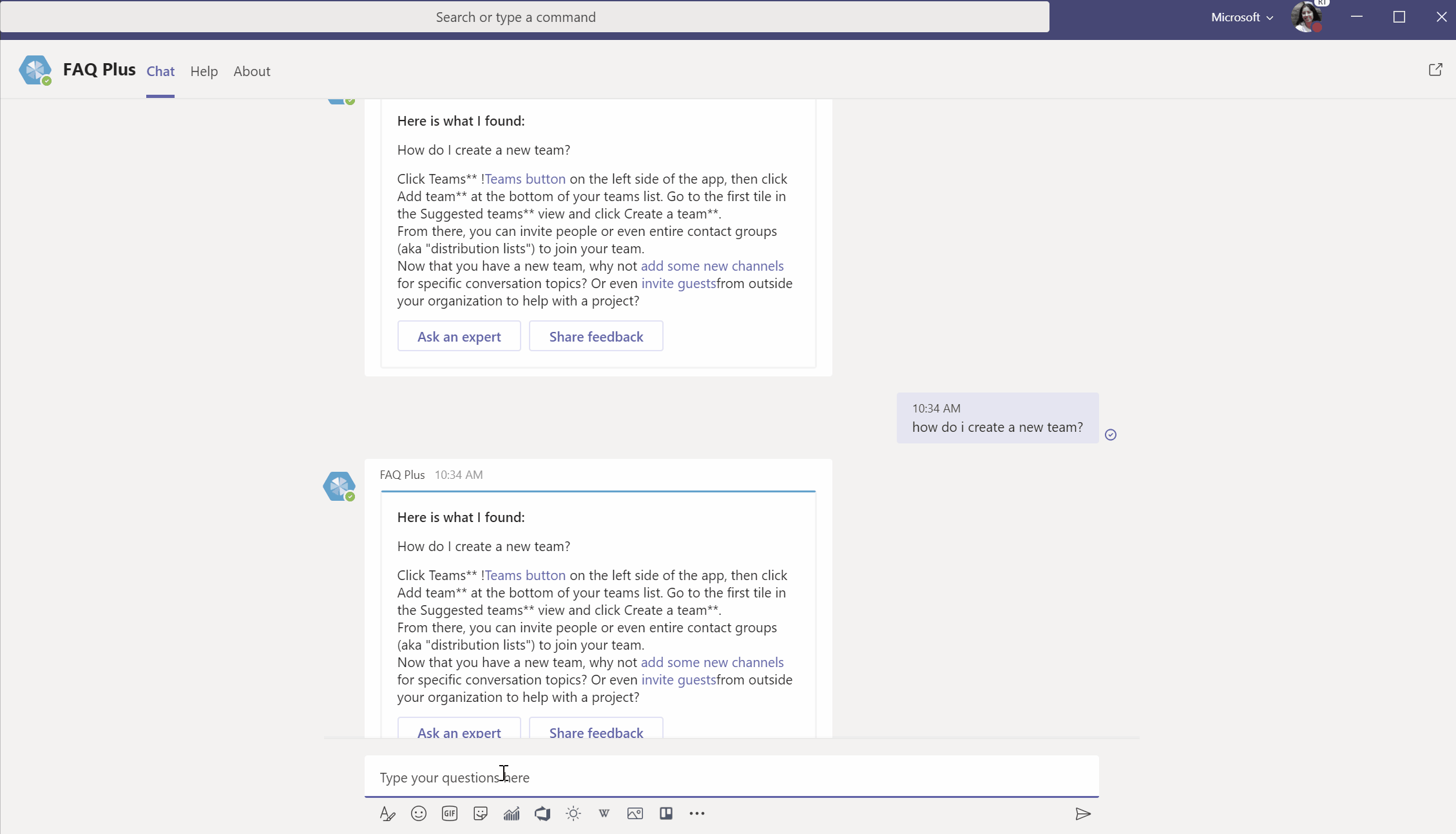 The FAQ Plus bot answering inside Microsoft Teams. A visitor types “how do i create a new team?” and the bot replies with a card headed “Here is what I found:” that restates the question and walks through the steps — click Teams, then Add team at the bottom of the teams list, go to the first tile in the Suggested teams view and click Create a team, then invite people or entire contact groups — with links to add some new channels and invite guests, over Ask an expert and Share feedback buttons