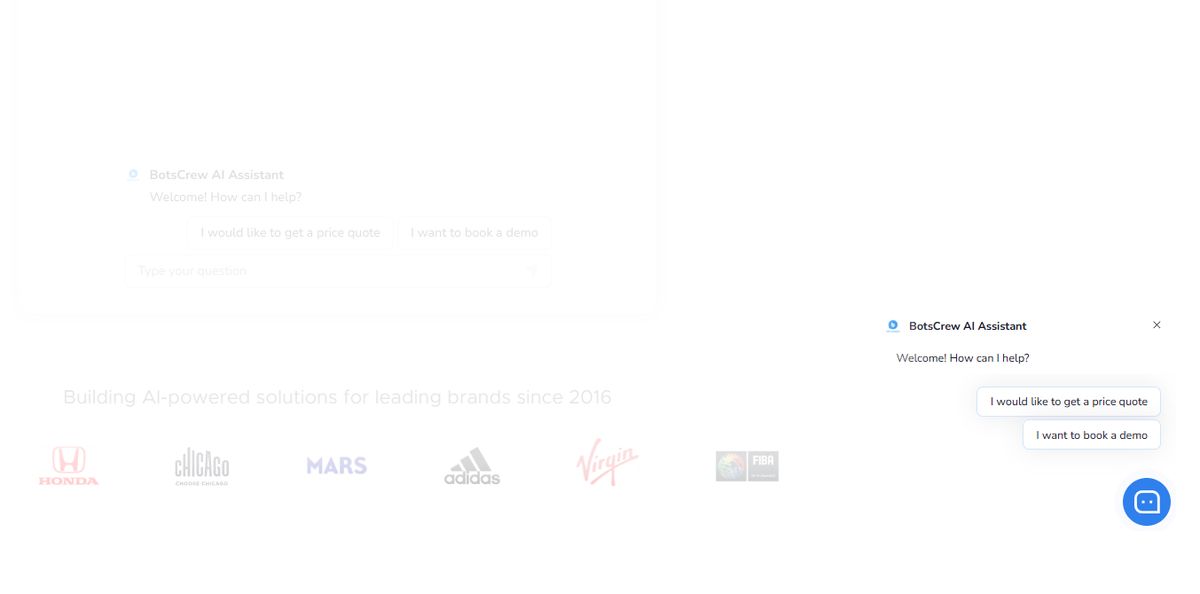 The BotsCrew website's AI assistant, shown twice: open on the page and as a launcher bubble in the corner. It greets the visitor with "Welcome! How can I help?" over two suggested replies, "I would like to get a price quote" and "I want to book a demo", above a row of client logos under the line "Building AI-powered solutions for leading brands since 2016".