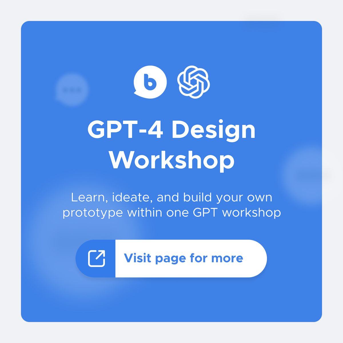 GPT-4 Design Workshop banner: learn, ideate, and build your own prototype within one GPT workshop