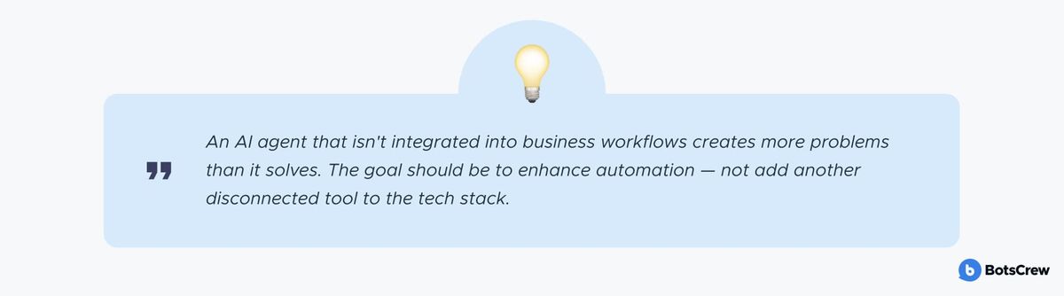 Pull-quote card with a lightbulb icon: "An AI agent that isn't integrated into business workflows creates more problems than it solves. The goal should be to enhance automation โ not add another disconnected tool to the tech stack."