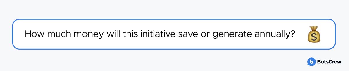 A single outlined pill asking: how much money will this initiative save or generate annually?