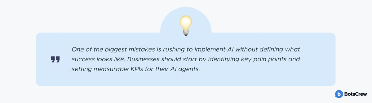 Pull-quote card with a lightbulb icon: "One of the biggest mistakes is rushing to implement AI without defining what success looks like. Businesses should start by identifying key pain points and setting measurable KPIs for their AI agents."