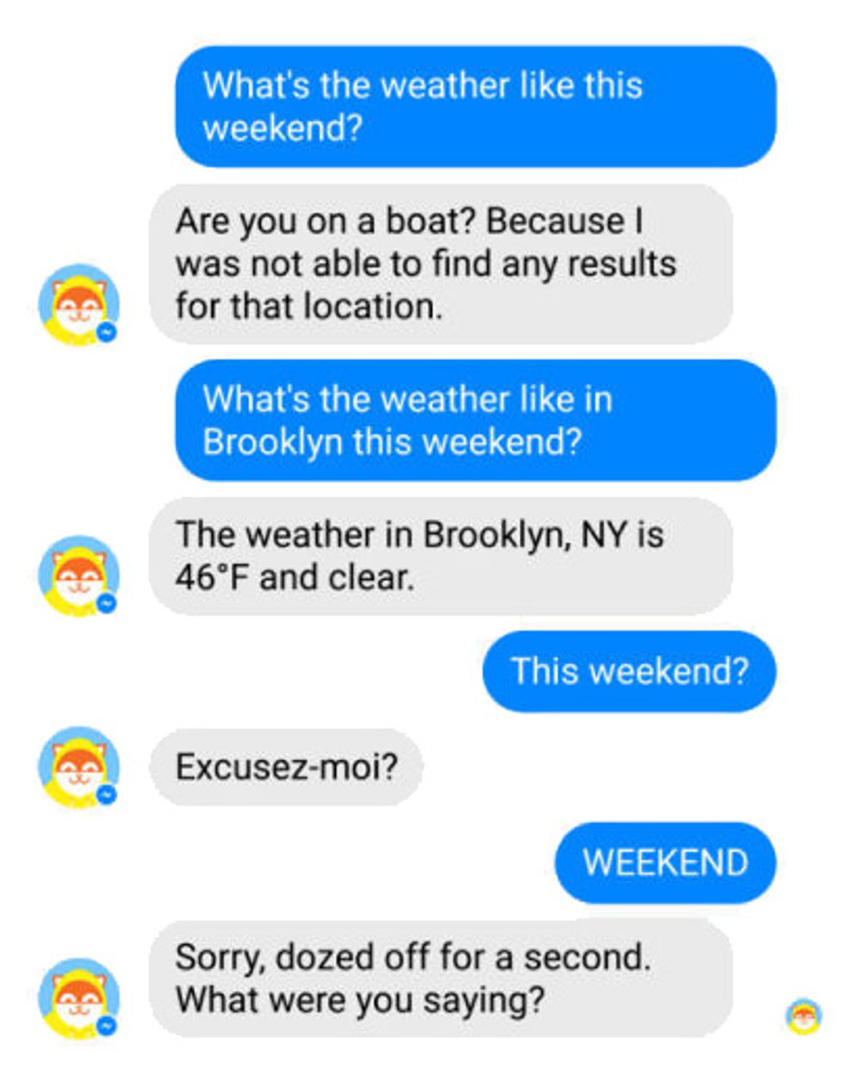 Chat in which the bot loses context: asked “What’s the weather like this weekend?” it replies “Are you on a boat? Because I was not able to find any results for that location.”; after answering for Brooklyn it responds to “This weekend?” with “Excusez-moi?” and then “Sorry, dozed off for a second. What were you saying?”