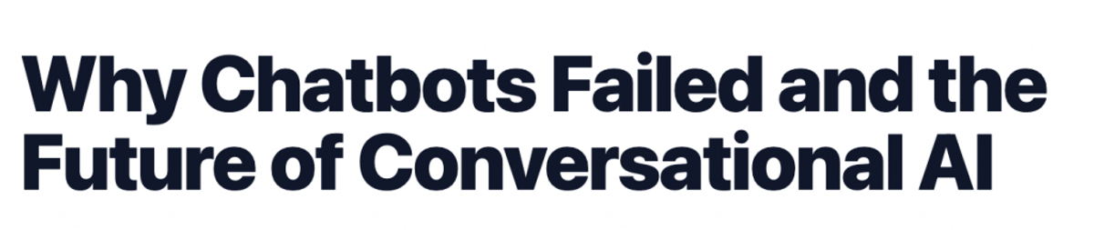 Article headline screenshot: “Why Chatbots Failed and the Future of Conversational AI”
