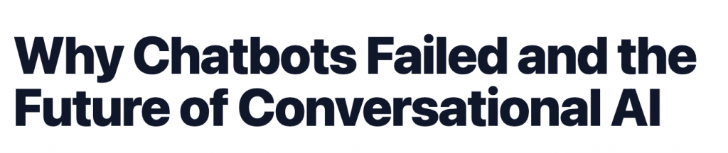 Article headline screenshot: “Why Chatbots Failed and the Future of Conversational AI”