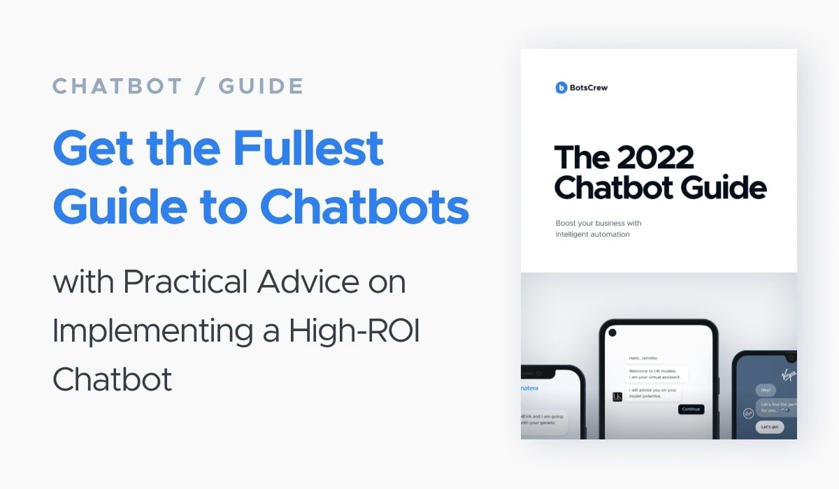 BotsCrew offer banner headed “Get the Fullest Guide to Chatbots”, subtitled “with Practical Advice on Implementing a High-ROI Chatbot”, beside the cover of The 2022 Chatbot Guide and three phone screens showing chatbot conversations
