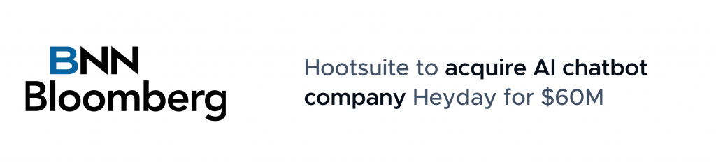 BNN Bloomberg headline: Hootsuite to acquire AI chatbot company Heyday for $60M