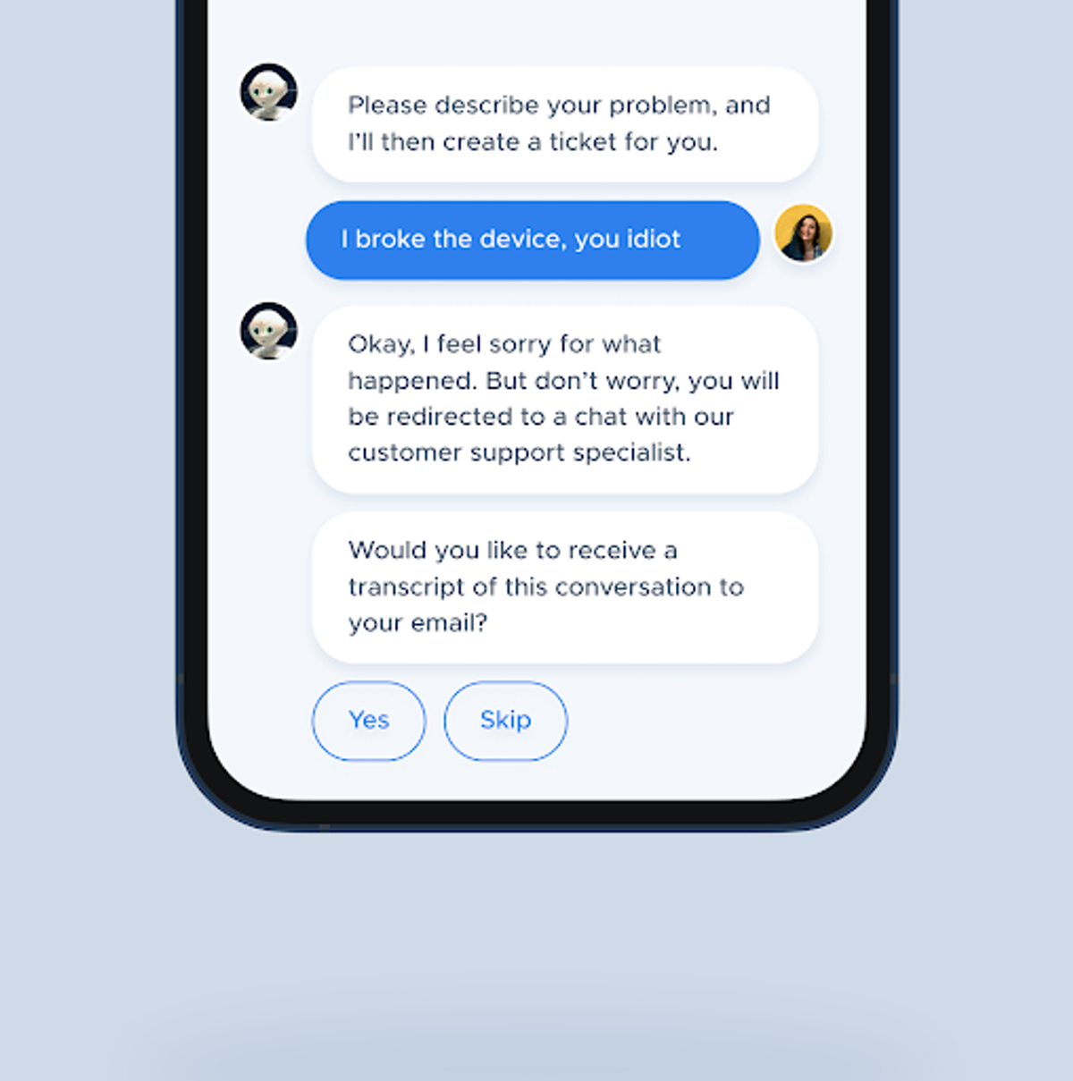 Phone mockup of a support chat: the bot offers to create a ticket, the user replies "I broke the device, you idiot", and the bot apologises, offers a hand-off to a support specialist and asks with Yes and Skip buttons whether to email a transcript