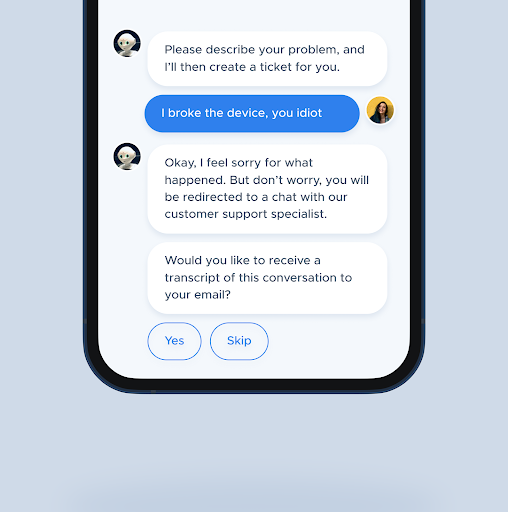 Phone mockup of a support chat: the bot offers to create a ticket, the user replies "I broke the device, you idiot", and the bot apologises, offers a hand-off to a support specialist and asks with Yes and Skip buttons whether to email a transcript