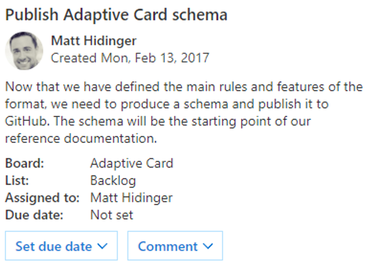 A Teams Adaptive Card headed “Publish Adaptive Card schema”, posted by Matt Hidinger, created Mon, Feb 13, 2017. The body reads “Now that we have defined the main rules and features of the format, we need to produce a schema and publish it to GitHub. The schema will be the starting point for our reference documentation.” Fields below it show board Adaptive Card, list Backlog, assigned to Matt Hidinger, due date Not set, over Set due date and Comment dropdown buttons