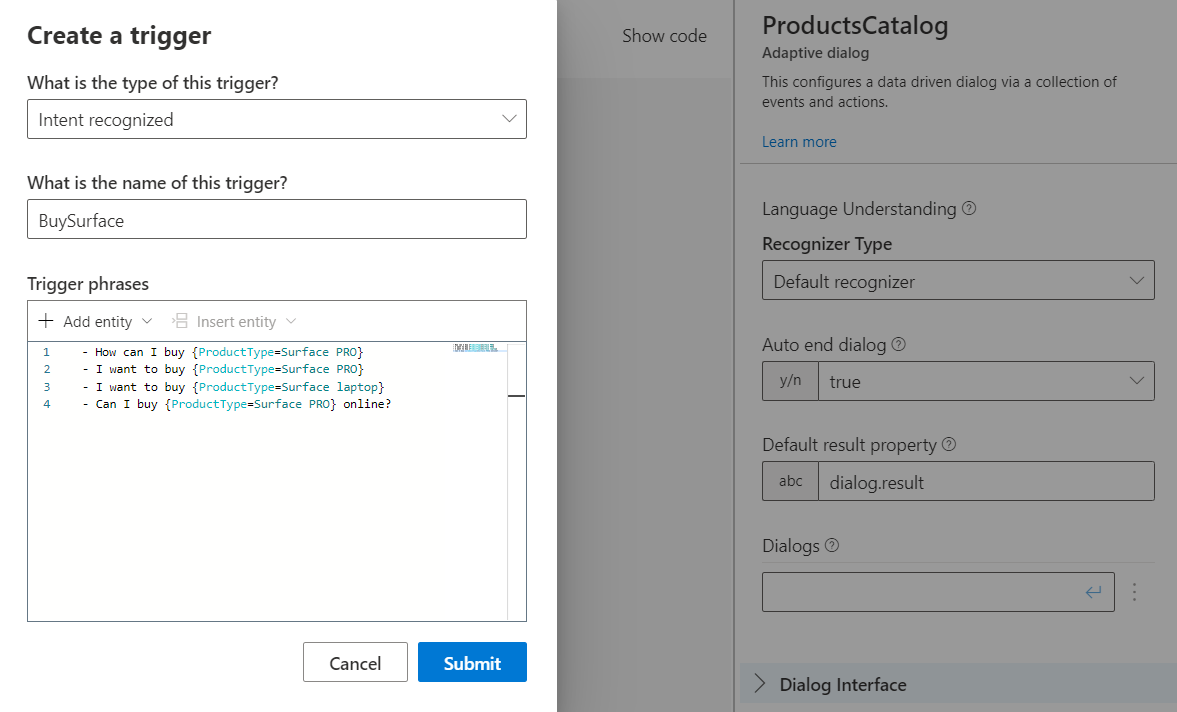 The Bot Framework Composer trigger editor. A Create a trigger panel on the left asks for the trigger type, set to Intent recognized, and its name, set to BuySurface, then lists four trigger phrases — How can I buy {ProductType=Surface PRO}, I want to buy {ProductType=Surface PRO}, I want to buy {ProductType=Surface laptop}, Can I buy {ProductType=Surface PRO} online? — over Cancel and Submit buttons. A properties rail on the right, headed ProductsCatalog / Adaptive dialog, shows Language Understanding settings: recognizer type Default recognizer, auto end dialog true, default result property dialog.result