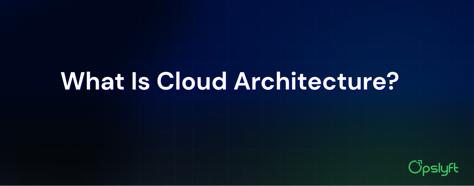 What Is Cloud Architecture? Explained Simply for Beginners