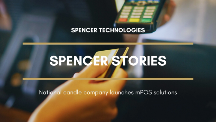 Spencer Stories: National candle company launches mPOS solutions