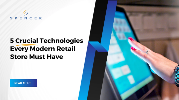 5 Crucial Technologies Every Modern Retail Store Must Have