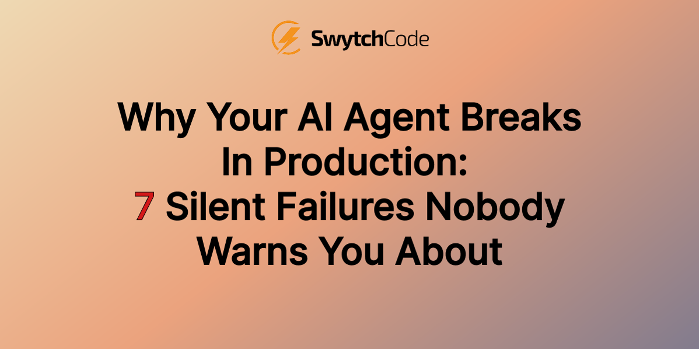 why your ai agents break in production - 7 silent failures nobody warns you about
