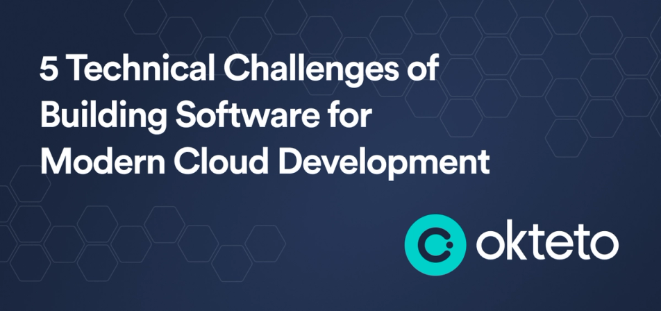 The image features the text "5 Technical Challenges of Building Software for Modern Cloud Development" in bold white letters on a dark blue background with a hexagonal pattern. The Okteto logo, a teal circle with a stylized "C," is positioned at the bottom right. The design highlights the key technical challenges developers face when building software for cloud-based environments, likely providing insights or strategies to address these challenges within the context of modern cloud development.