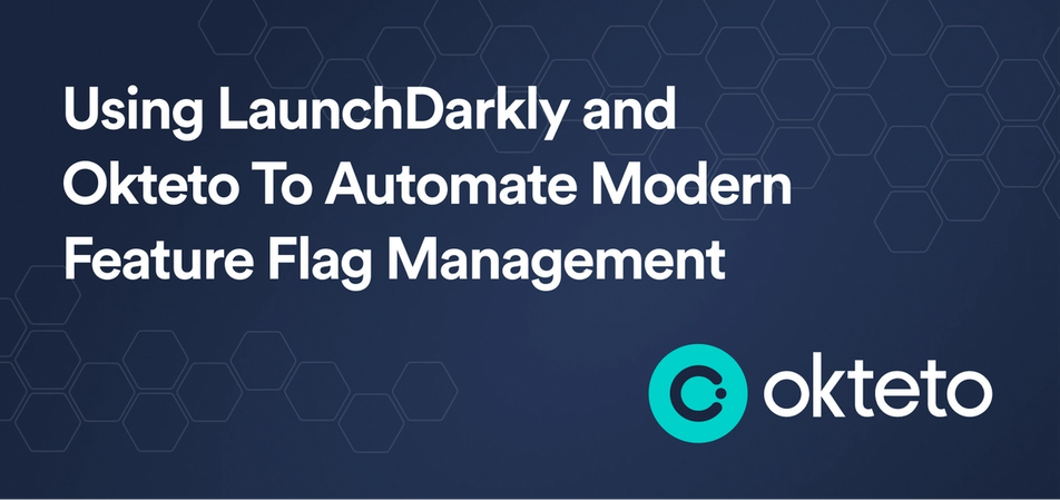 The image features the text "Using LaunchDarkly and Okteto To Automate Modern Feature Flag Management" in bold white letters on a dark blue background with a subtle hexagonal pattern. The Okteto logo, a teal circle with a stylized "C," is positioned at the bottom right. The design emphasizes the integration of LaunchDarkly, a feature management platform, with Okteto, focusing on automating and modernizing the management of feature flags in software development.