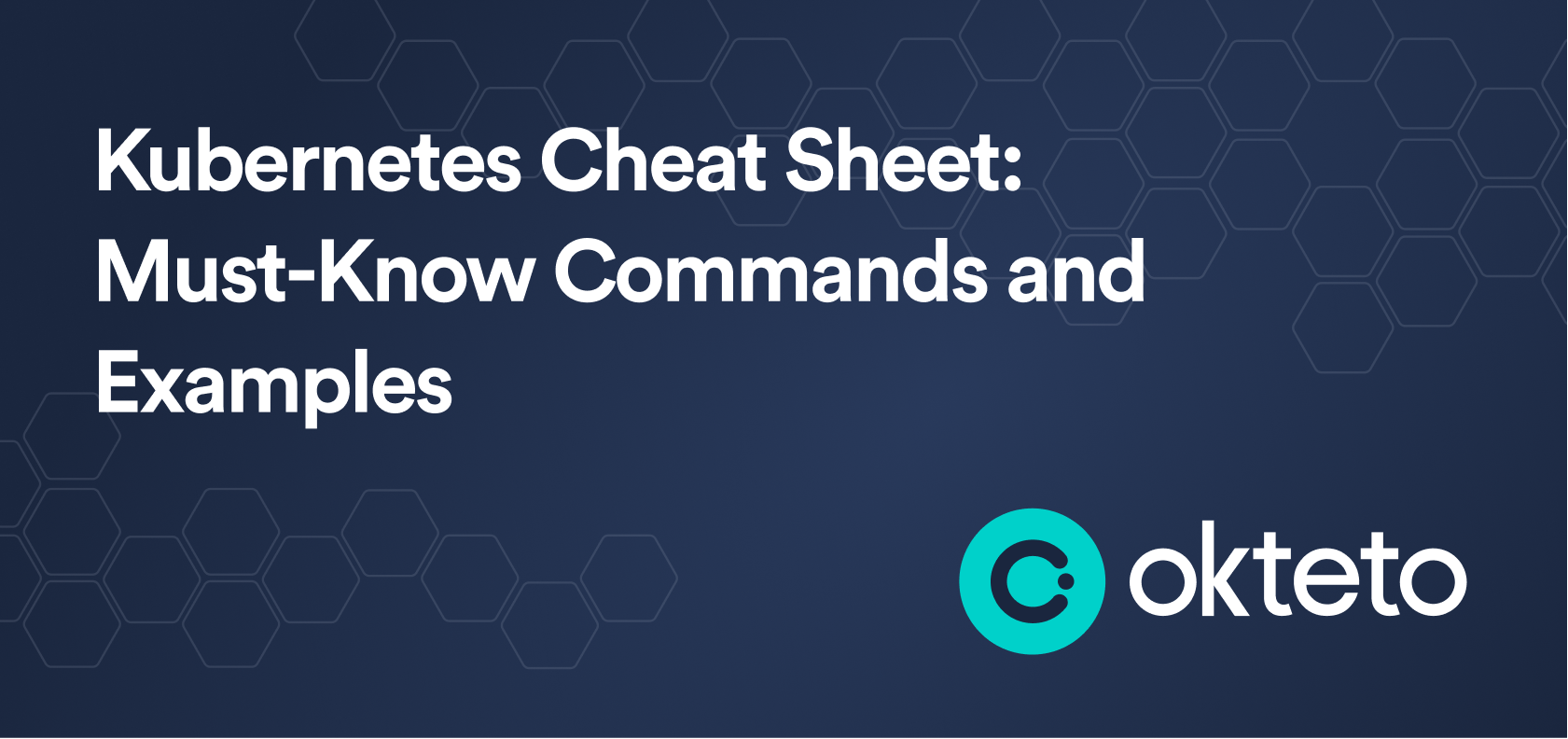 Cheat Sheet MustKnow Commands and Examples Okteto