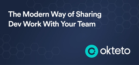 The image features the text "The Modern Way of Sharing Dev Work With Your Team" in bold white letters on a dark blue background with a hexagonal pattern. The Okteto logo, a teal circle with a stylized "C" and the text "Okteto," is positioned at the bottom right. The design suggests a focus on modern tools or methods, possibly offered by Okteto, to enhance collaboration and sharing of development work among team members.