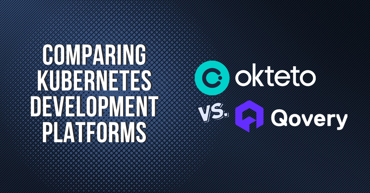 Okteto vs Qovery: K8s Development Platform Comparison | Okteto