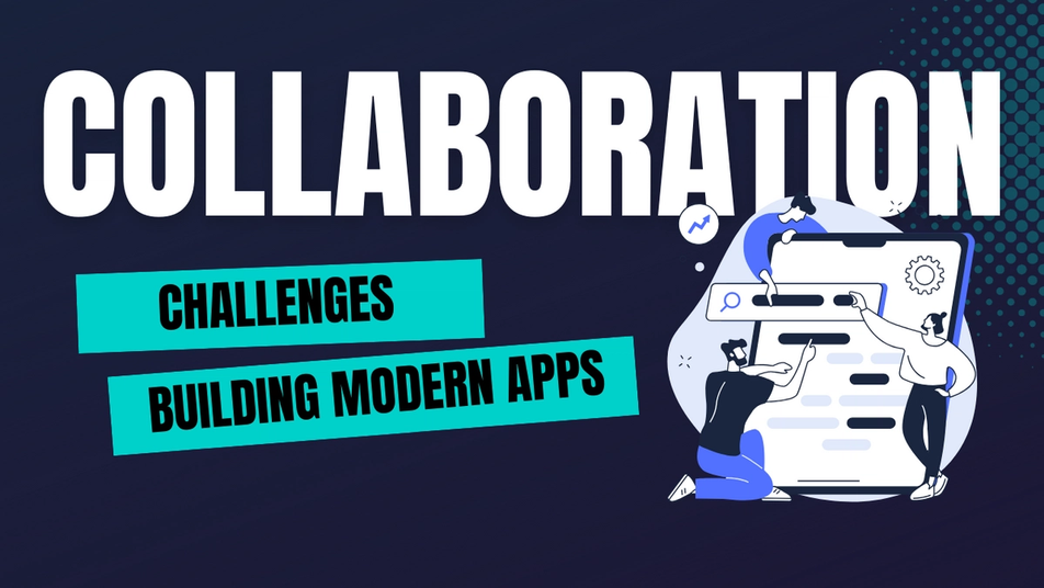The image features the text "Collaboration: Challenges Building Modern Apps" in bold white and blue letters. The background is dark with a subtle dotted pattern on the right side. To the right of the text is an illustration of three people working together to build or design a large interface, symbolizing teamwork in the development of modern applications. The overall theme emphasizes the importance and challenges of collaboration in the process of building contemporary software applications.