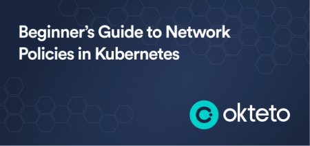 Image with text "Beginner’s Guide to Network Policies in Kubernetes" with the Okteto logo