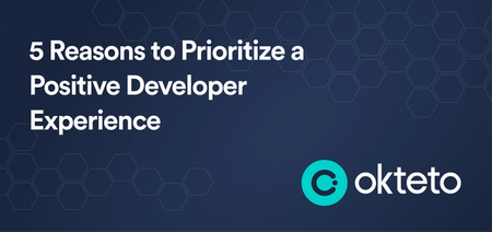 The image features the text "5 Reasons to Prioritize a Positive Developer Experience" in bold white letters on a dark blue background with a hexagonal pattern. The Okteto logo, a teal circle with a stylized "C," is positioned at the bottom right. The design suggests a focus on the importance of maintaining a positive developer experience, likely offering insights or reasons why this should be a priority within development teams or organizations.