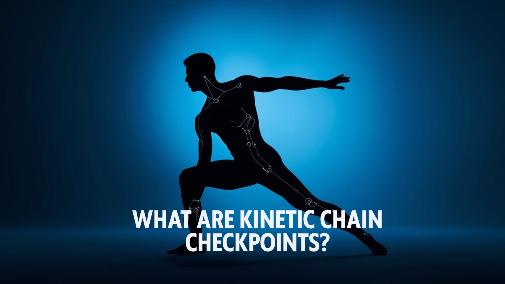 What Are Kinetic Chain Checkpoints