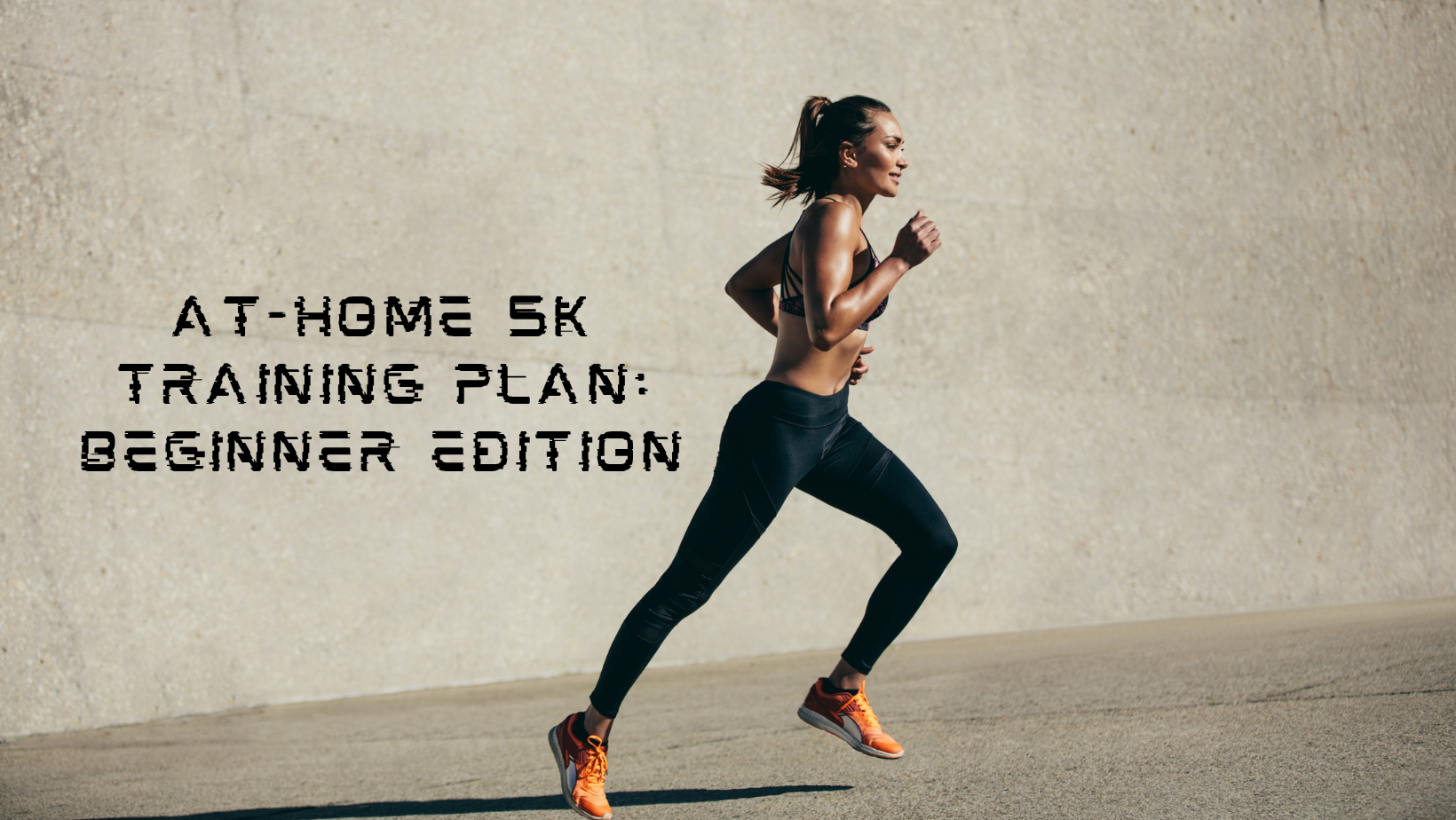 At-Home 5k Training Plan: Beginner Edition
