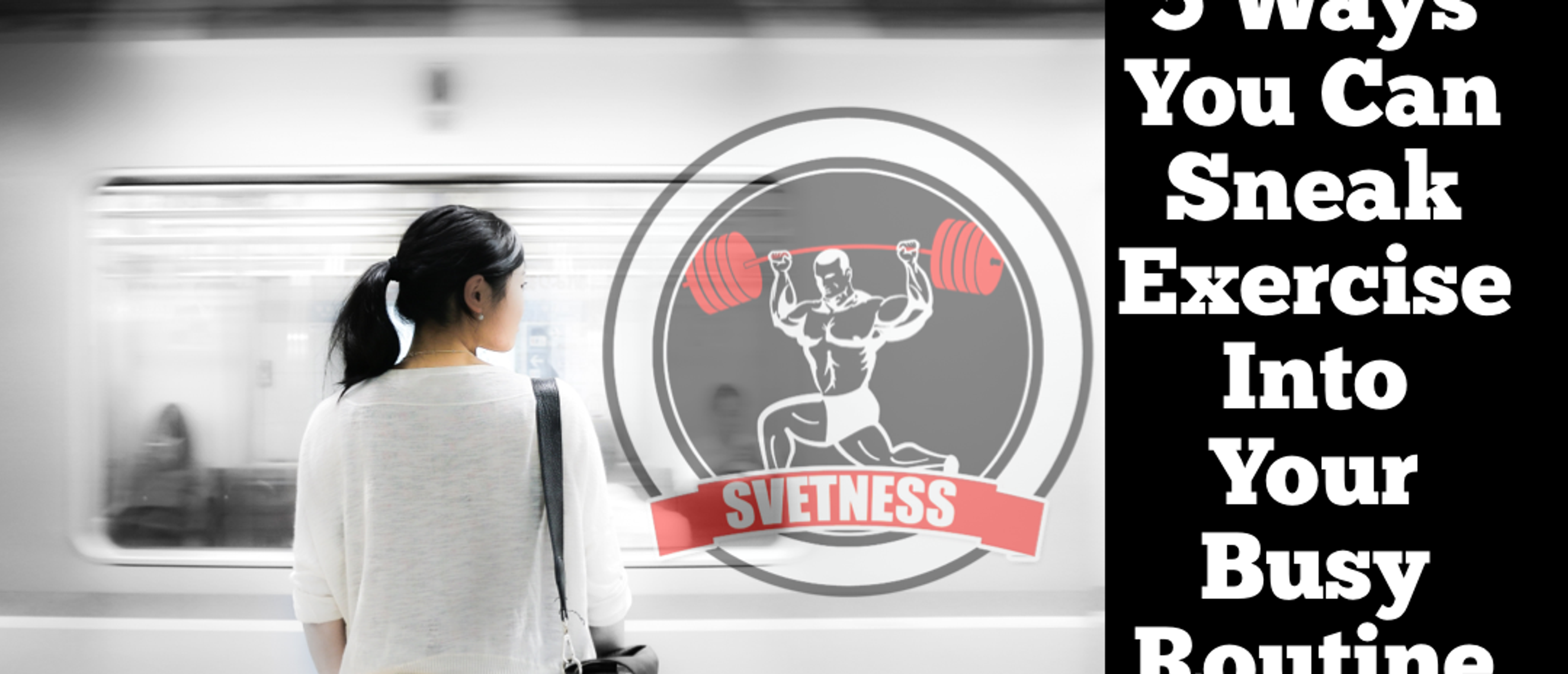 Top 5 Ways You Can Sneak Exercise Into Your Busy Routine