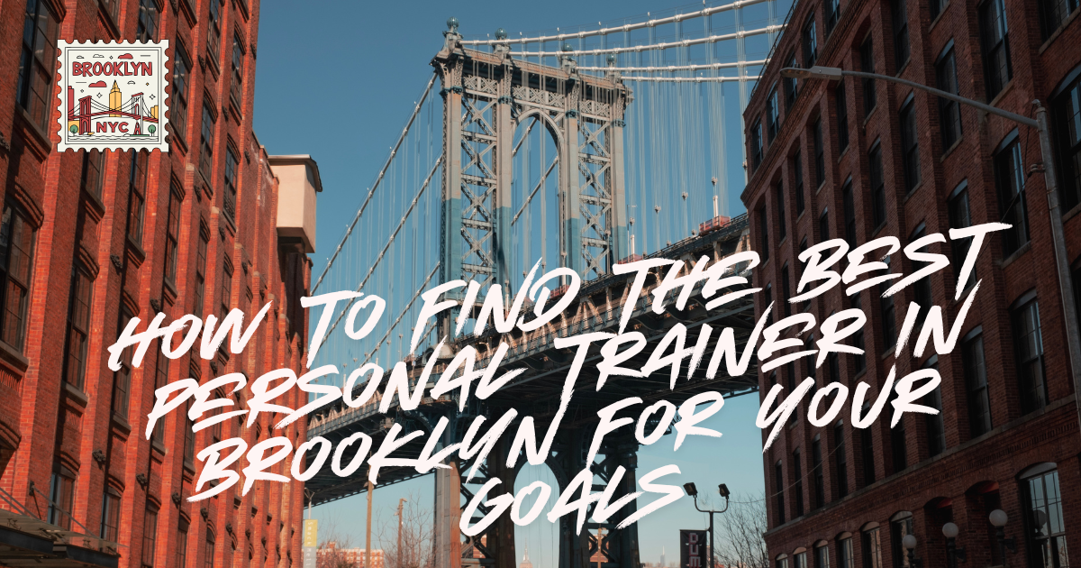 How to Find the Best Personal Trainer in Brooklyn for Your Goals