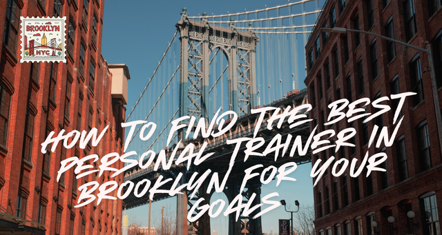 How to Find the Best Personal Trainer in Brooklyn for Your Goals