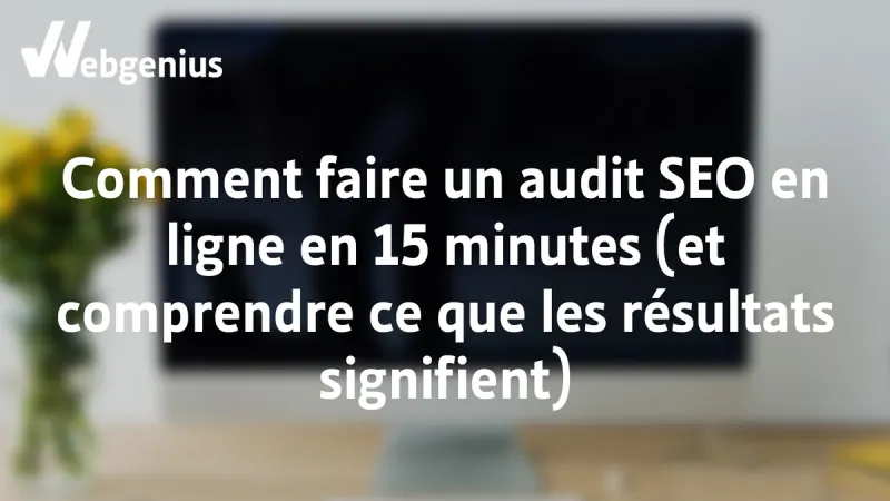 Comment faire un audit SEO en ligne en 15 minutes